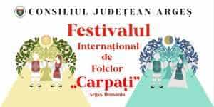 Argeșenii sunt invitați la Festivalul Internațional de Folclor “Carpați”! 17 Festivalul Internaţional de Folclor „CARPAŢI”
