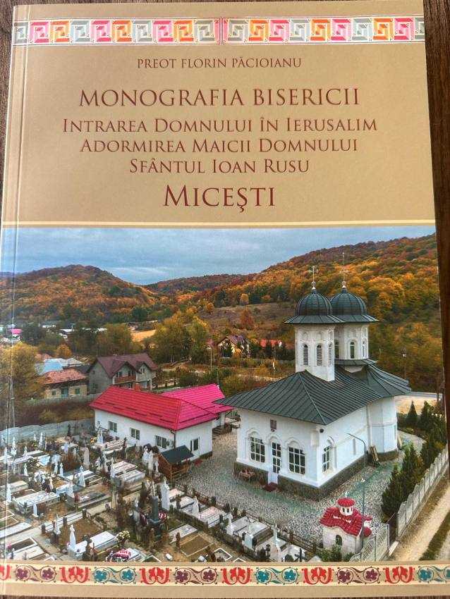 La Micești va avea loc lansarea monografiei bisericii „Intrarea Domnului în Ierusalim”, „Adormirea Maicii Domnului” și „Sfântul Ioan Rusul” - scrisă de părintele Florin Păcioianu 1 parohie Micești
