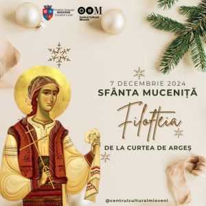 469233118 1134421895352324 600905610455212105 n - Centrul Cultural Mioveni: Pe 7 decembrie, Biserica Ortodoxă o prăznuiește pe Sfânta Muceniță Filofteia