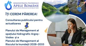 bvgg - Consultarea publicului pentru actualizarea Planului de Management al spațiului hidrografic Argeș-Vedea și a Planului de Management al Riscului la Inundații 2028-2033