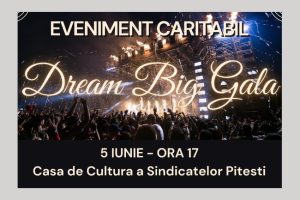 Eveniment caritabil de amploare la Pitești: „DREAM BIG GALA” 2025, ediția I 1 eveniment caritabil