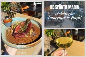 Sărbătorește Sfânta Maria alături de cei dragi la Hush Pitești 28 la Hush