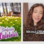 Untitled project 14 - Nicole Cherry: „Vă invit la Simfonia Lalelelor să ne distrăm împreună!”