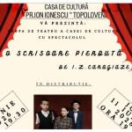 „O scrisoare pierdută” - joi la Casa de Cultură „Pr. Ion Ionescu” din Topoloveni 12 teatru la Topoloveni