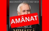 Spectacolul „GEORGE MIHĂIȚĂ. RECONSTITUIREA UNEI VIEȚI”, a fost reprogramat