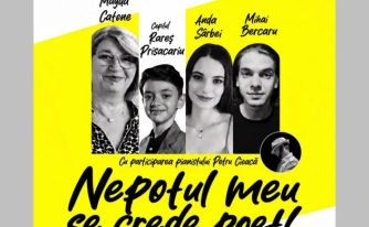 „NEPOTUL MEU SE CREDE POET!”, pe scena Centrului Cultural din Mioveni